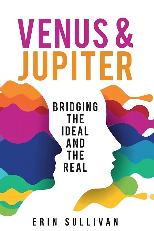 Venus and Jupiter: Bridging the Ideal and the Real hinta ja tiedot | Elämäntaitokirjat | hobbyhall.fi