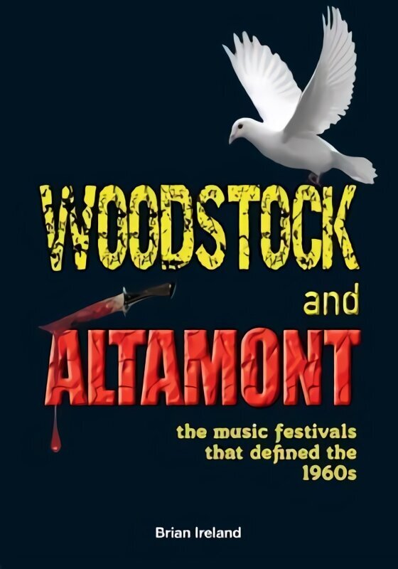 Woodstock and Altamont: The music festivals that defined the 1960s hinta ja tiedot | Taidekirjat | hobbyhall.fi