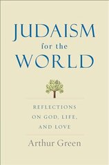 Judaism for the World: Reflections on God, Life, and Love hinta ja tiedot | Hengelliset kirjat ja teologia | hobbyhall.fi