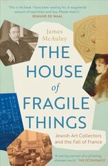 House of Fragile Things: Jewish Art Collectors and the Fall of France hinta ja tiedot | Historiakirjat | hobbyhall.fi