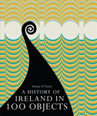 History of Ireland in 100 Objects hinta ja tiedot | Historiakirjat | hobbyhall.fi