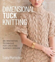 Dimensional Tuck Knitting: An Innovative Technique for Creating Surface Tension hinta ja tiedot | Terveys- ja ravitsemuskirjat | hobbyhall.fi