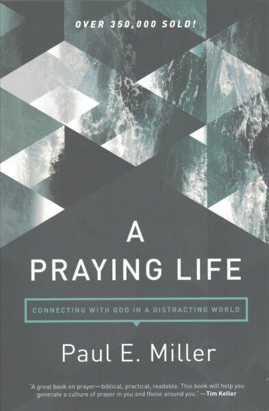 Praying Life, A Revised ed. hinta ja tiedot | Hengelliset kirjat ja teologia | hobbyhall.fi