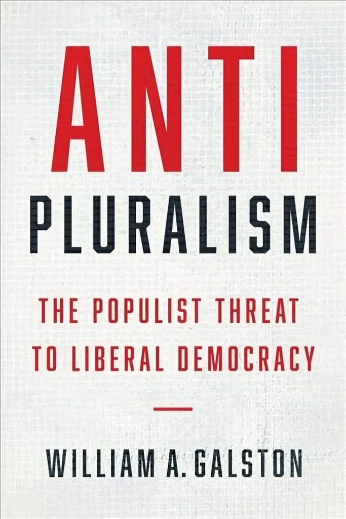 Anti-Pluralism: The Populist Threat to Liberal Democracy hinta ja tiedot | Historiakirjat | hobbyhall.fi