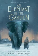 Elephant in the Garden: Inspired by a True Story hinta ja tiedot | Nuortenkirjat | hobbyhall.fi