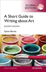 Short Guide to Writing About Art, A, Global Edition 11th edition hinta ja tiedot | Taidekirjat | hobbyhall.fi