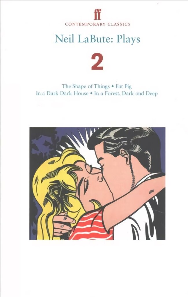 Neil LaBute: Plays 2: The Shape of Things; Fat Pig; In a Dark Dark House; In a Forest, Dark and Deep Main hinta ja tiedot | Novellit | hobbyhall.fi