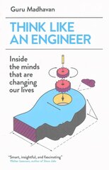 Think Like An Engineer: Inside the Minds that are Changing our Lives hinta ja tiedot | Talouskirjat | hobbyhall.fi