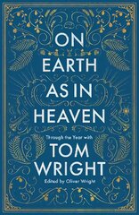 On Earth as in Heaven: Through the Year With Tom Wright hinta ja tiedot | Hengelliset kirjat ja teologia | hobbyhall.fi