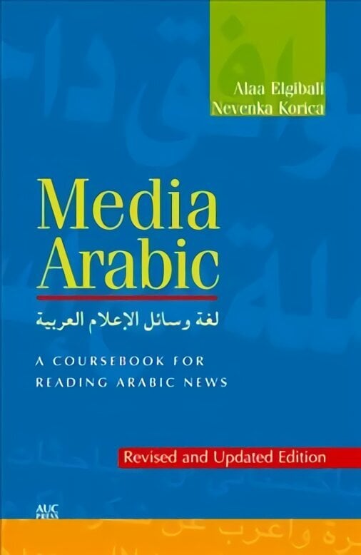 Media Arabic: A Coursebook for Reading Arabic News hinta ja tiedot | Vieraiden kielten oppimateriaalit | hobbyhall.fi