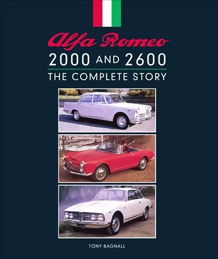 Alfa Romeo 2000 and 2600: The Complete Story hinta ja tiedot | Historiakirjat | hobbyhall.fi