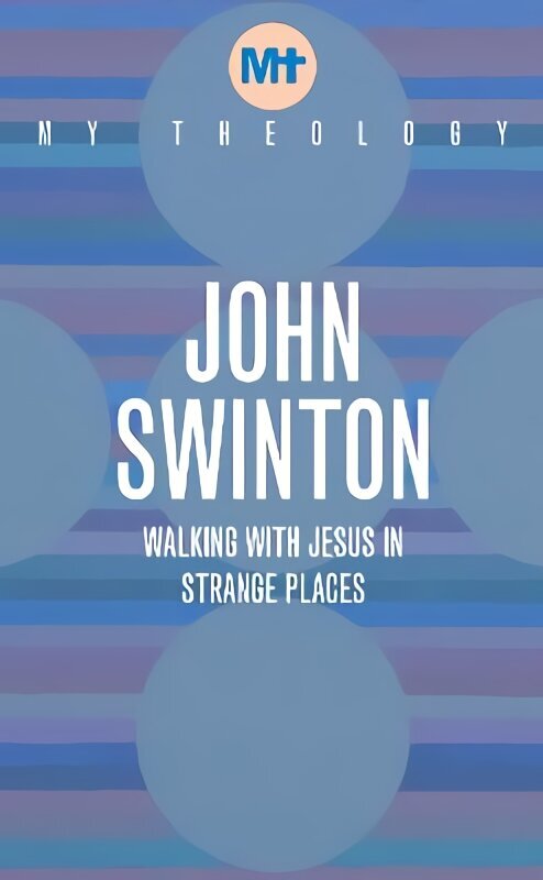 My Theology: Walking with Jesus in Strange Places hinta ja tiedot | Hengelliset kirjat ja teologia | hobbyhall.fi