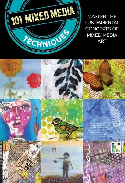 101 Mixed Media Techniques: Master the fundamental concepts of mixed media art Second Edition, New Edition with new cover & price