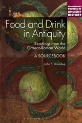 Food and Drink in Antiquity: A Sourcebook: Readings from the Graeco-Roman World hinta ja tiedot | Historiakirjat | hobbyhall.fi