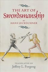 The Art of Swordsmanship by Hans Lecküchner hinta ja tiedot | Historiakirjat | hobbyhall.fi