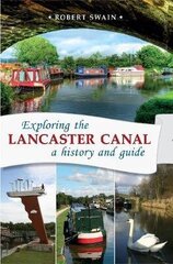 Exploring the Lancaster Canal: A history and guide hinta ja tiedot | Historiakirjat | hobbyhall.fi