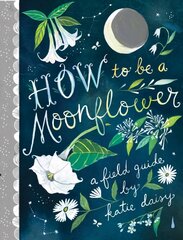 How to Be a Moonflower hinta ja tiedot | Elämäntaitokirjat | hobbyhall.fi