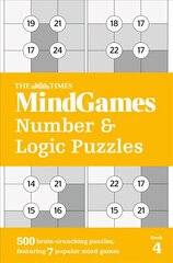 Times MindGames Number and Logic Puzzles Book 4: 500 Brain-Crunching Puzzles, Featuring 7 Popular Mind Games hinta ja tiedot | Terveys- ja ravitsemuskirjat | hobbyhall.fi