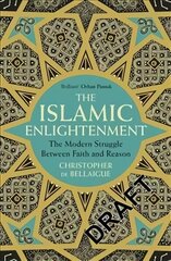 Islamic Enlightenment: The Modern Struggle Between Faith and Reason hinta ja tiedot | Hengelliset kirjat ja teologia | hobbyhall.fi