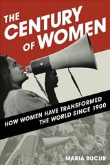 Century of Women: How Women Have Transformed the World since 1900 hinta ja tiedot | Historiakirjat | hobbyhall.fi