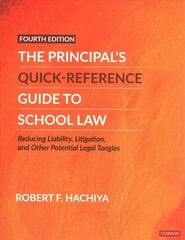 Principals Quick-Reference Guide to School Law: Reducing Liability, Litigation, and Other Potential Legal Tangles 4th Revised edition hinta ja tiedot | Talouskirjat | hobbyhall.fi