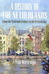 History of the Netherlands: From the Sixteenth Century to the Present Day 2nd edition hinta ja tiedot | Historiakirjat | hobbyhall.fi