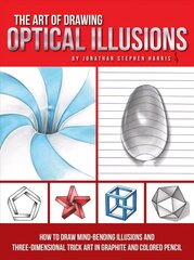 Art of Drawing Optical Illusions: How to draw mind-bending illusions and three-dimensional trick art in graphite and colored pencil hinta ja tiedot | Taidekirjat | hobbyhall.fi