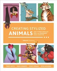 Creating Stylized Animals: How to design compelling real and imaginary animal characters hinta ja tiedot | Terveys- ja ravitsemuskirjat | hobbyhall.fi