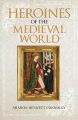 Heroines of the Medieval World hinta ja tiedot | Historiakirjat | hobbyhall.fi