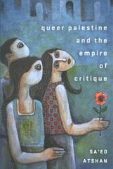 Queer Palestine and the Empire of Critique hinta ja tiedot | Historiakirjat | hobbyhall.fi