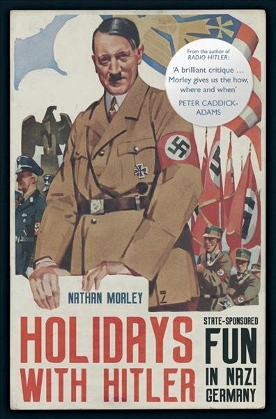 Holidays with Hitler: State-sponsored Fun in Nazi Germany hinta ja tiedot | Historiakirjat | hobbyhall.fi