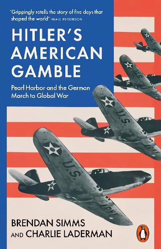 Hitler's American Gamble: Pearl Harbor and the German March to Global War hinta ja tiedot | Historiakirjat | hobbyhall.fi