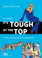 It's Tough at the Top: The No-Fibbing Guide to Leadership 2nd Revised edition hinta ja tiedot | Talouskirjat | hobbyhall.fi