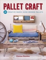 Pallet Craft: 20 Creative Makes Using Wooden Pallets hinta ja tiedot | Taidekirjat | hobbyhall.fi