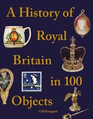 History of Royal Britain in 100 Objects hinta ja tiedot | Historiakirjat | hobbyhall.fi