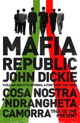 Mafia Republic: Italy's Criminal Curse. Cosa Nostra, 'Ndrangheta and Camorra from 1946 to the Present hinta ja tiedot | Historiakirjat | hobbyhall.fi