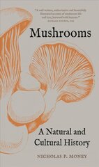 Mushrooms: A Natural and Cultural History hinta ja tiedot | Talouskirjat | hobbyhall.fi