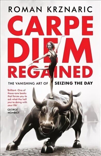 Carpe Diem Regained: The Vanishing Art of Seizing the Day 2nd edition hinta ja tiedot | Historiakirjat | hobbyhall.fi