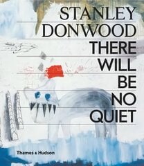 Stanley Donwood: There Will Be No Quiet hinta ja tiedot | Taidekirjat | hobbyhall.fi