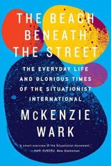 Beach Beneath the Street: The Everyday Life and Glorious Times of the Situationist International hinta ja tiedot | Historiakirjat | hobbyhall.fi