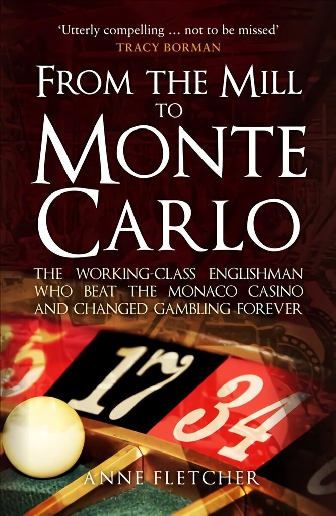 From the Mill to Monte Carlo: The Working-Class Englishman Who Beat the Monaco Casino and Changed Gambling Forever hinta ja tiedot | Historiakirjat | hobbyhall.fi