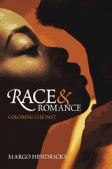 Race and Romance: Coloring the Past hinta ja tiedot | Historiakirjat | hobbyhall.fi