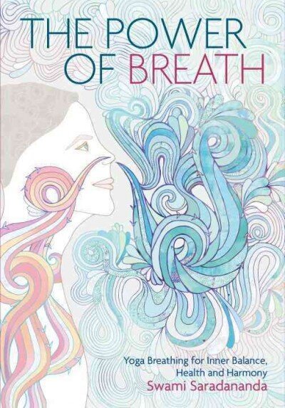 Power of Breath: Yoga Breathing for Inner Balance, Health and Harmony New edition hinta ja tiedot | Elämäntaitokirjat | hobbyhall.fi