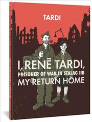 I, Rene Tardi, Prisoner of War In Stalag IIB Vol. 2: My Return Home hinta ja tiedot | Sarjakuvat | hobbyhall.fi