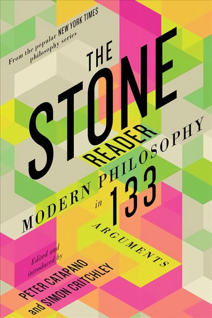 Stone Reader: Modern Philosophy in 133 Arguments hinta ja tiedot | Historiakirjat | hobbyhall.fi