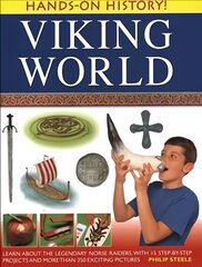 Hands On History! Viking World: Learn About the Legendary Norse Raiders, with 15 Step-by-step Projects and More Than 350 Exciting Pictures hinta ja tiedot | Nuortenkirjat | hobbyhall.fi