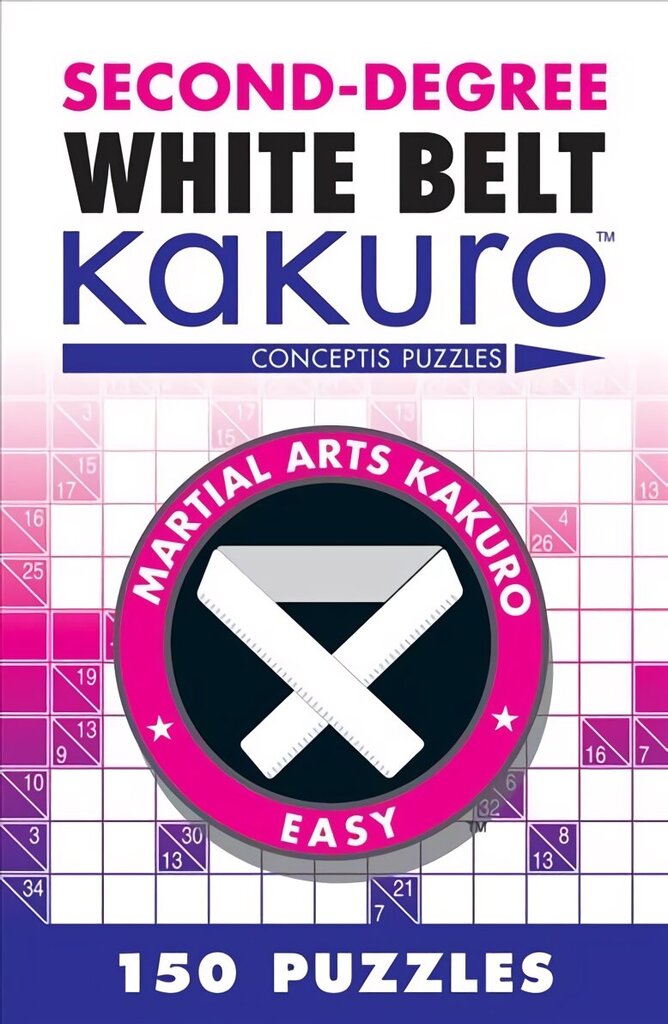 Second-Degree White Belt Kakuro hinta ja tiedot | Terveys- ja ravitsemuskirjat | hobbyhall.fi