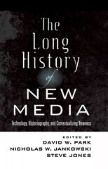 Long History of New Media: Technology, Historiography, and Contextualizing Newness New edition hinta ja tiedot | Vieraiden kielten oppimateriaalit | hobbyhall.fi