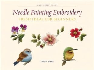 Needle Painting Embroidery: Fresh Ideas for Beginners hinta ja tiedot | Taidekirjat | hobbyhall.fi