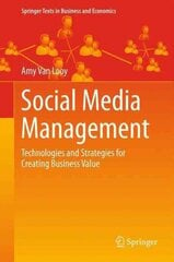 Social Media Management: Technologies and Strategies for Creating Business Value 1st ed. 2016 hinta ja tiedot | Talouskirjat | hobbyhall.fi